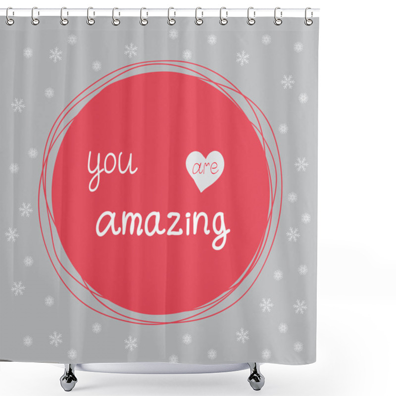 Personality  You Are Amazing - Inspirational And Motivational Poster With Red Frame, Show Flakes And Hand Written Text. Stylish Design In Cute Christmas Style. Shower Curtains