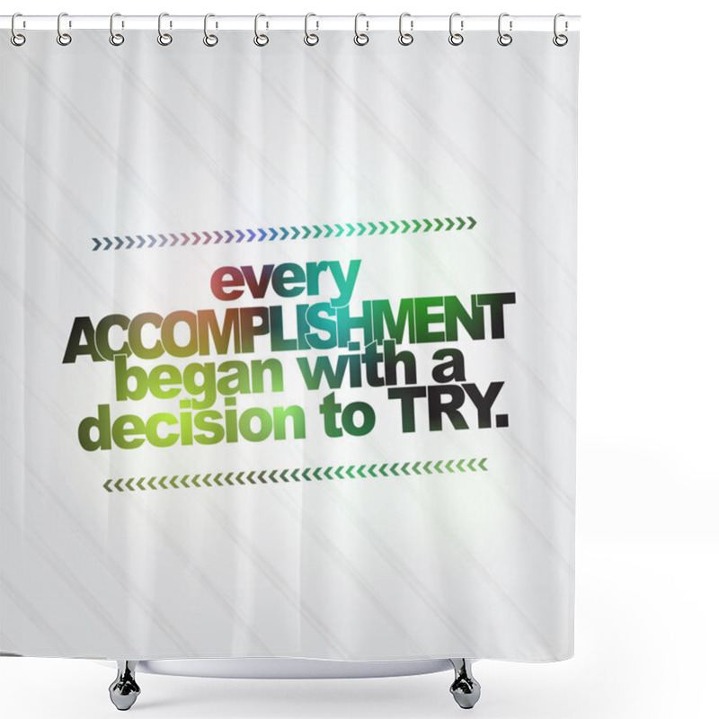 Personality  Every Accomplishment Began With A Decision To Try Shower Curtains