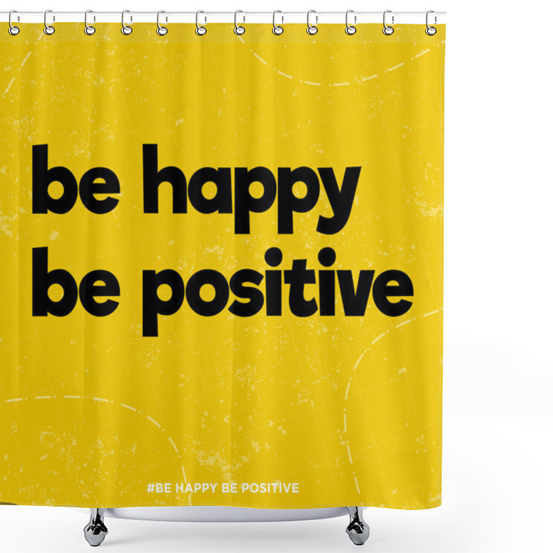 Personality  Be Happy Be Positive Quote Poster With Grunge Effect On Orange Background Shower Curtains