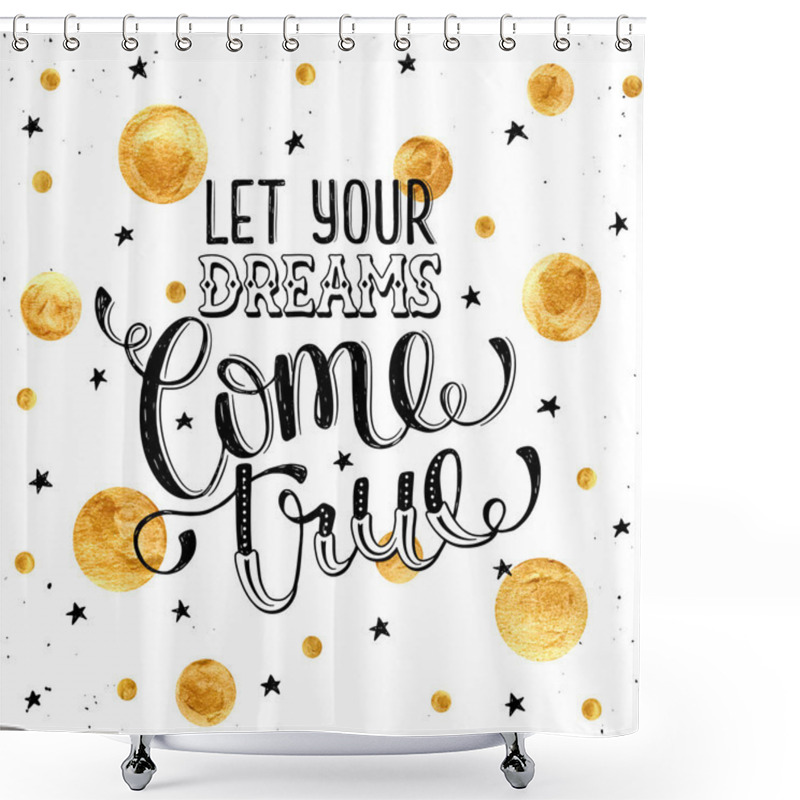 Personality  Inspirational Print About Dreams Shower Curtains