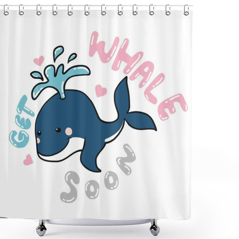 Personality  Get Whale Soon , Cute Whale Cartoon Vector Illustration Shower Curtains