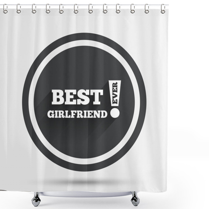 Personality  Best Girlfriend Ever Sign Icon. Award Symbol. Shower Curtains