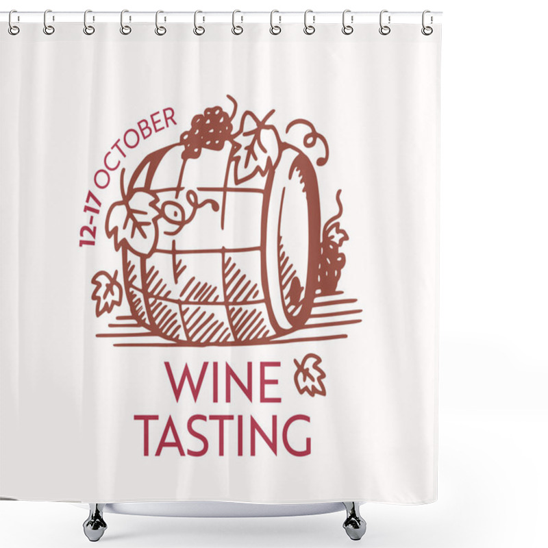 Personality  Wine Tasting Icon Or Label With Wooden Barrel And Grapes Vine Emblem For Festival Event, Alcohol Drink Fest, Bar Promo Shower Curtains