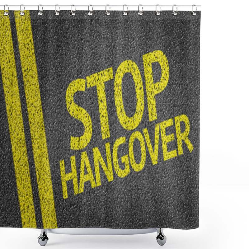 Personality  Stop Hangover Written On The Road Shower Curtains