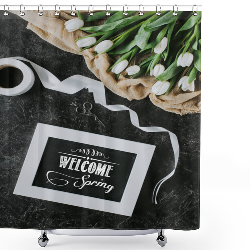 Personality  Top View Of White Tulips, Ribbon And WELCOME SPRING Inscription In Frame On Black Surface Shower Curtains