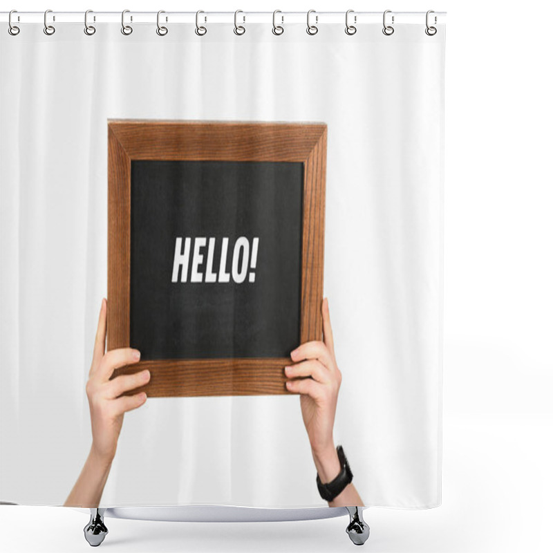 Personality  Cropped View Of Woman Hands Holding Board With Lettering Hello Isolated On White Shower Curtains