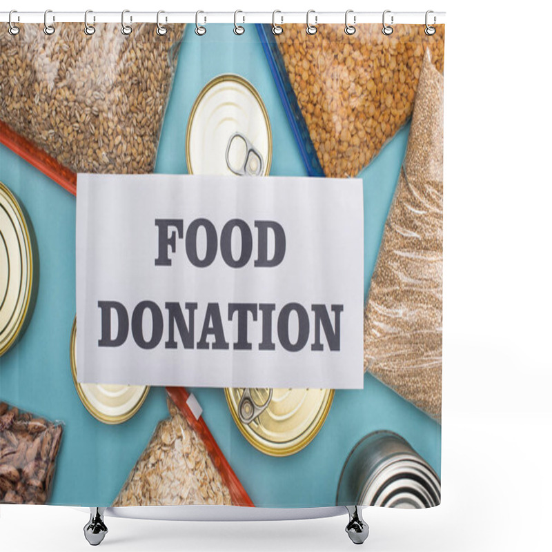 Personality  Top View Of Cans And Groats In Zipper Bags Near Card With Food Donation Lettering On Blue Background Shower Curtains