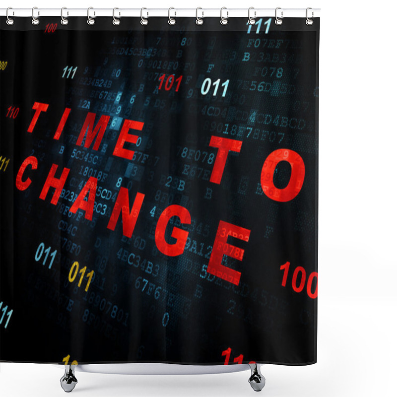 Personality  Time Concept: Time To Change On Digital Background Shower Curtains