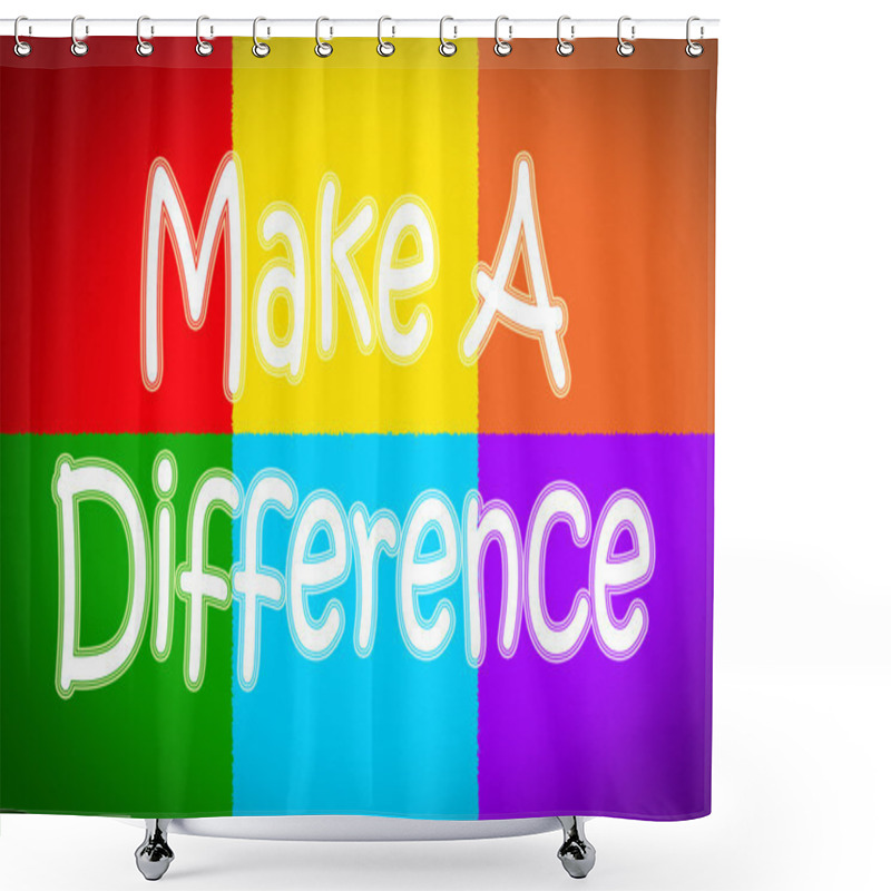 Personality  Make A Difference Concept Shower Curtains