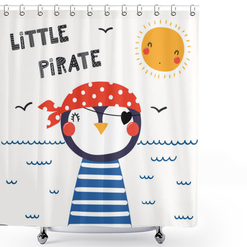 Personality  Hand Drawn In Scandinavian Style Of Cute Funny Penguin Pirate In Bandana With Lettering Quote Little Pirate, Concept For Children Print, Vector, Illustration Shower Curtains