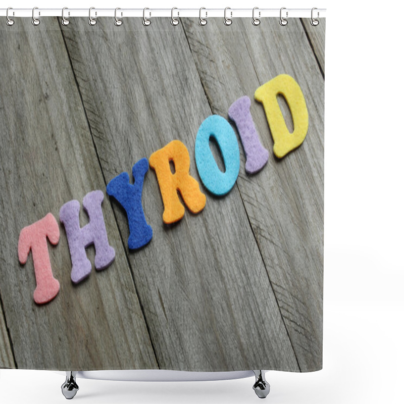 Personality  Thyroid Word On Wooden Background. Medical Concept Shower Curtains