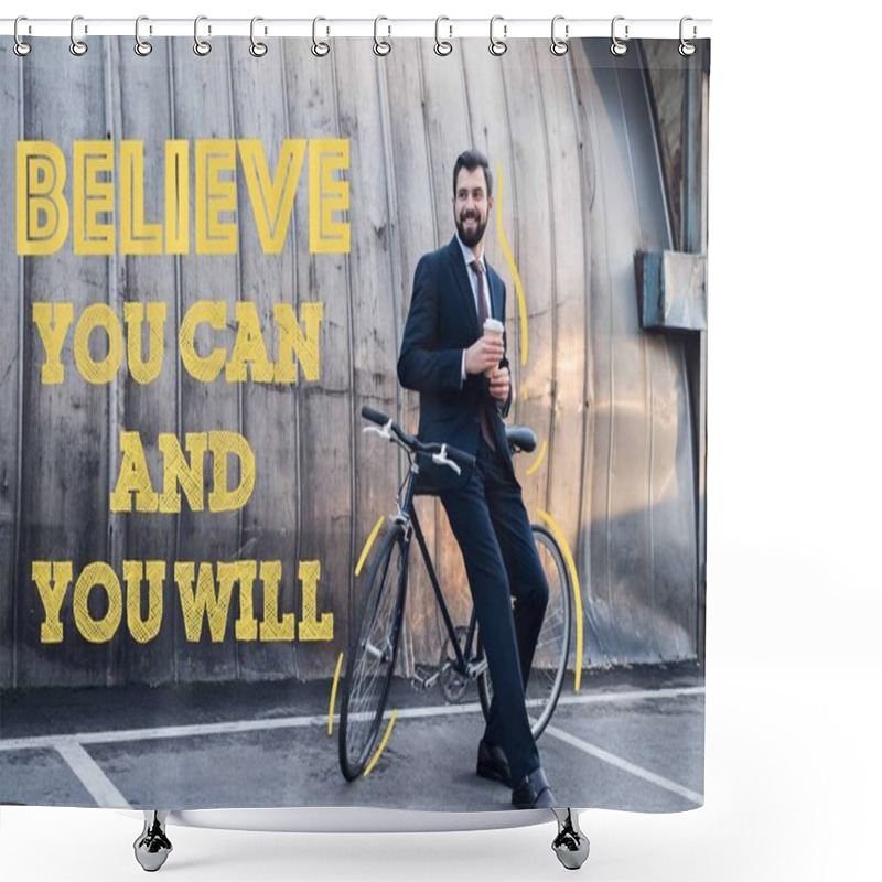 Personality  Smiling Businessman With Disposable Cup Of Coffee Leaning On Bicycle On Street With Believe You Can And You Will Shower Curtains