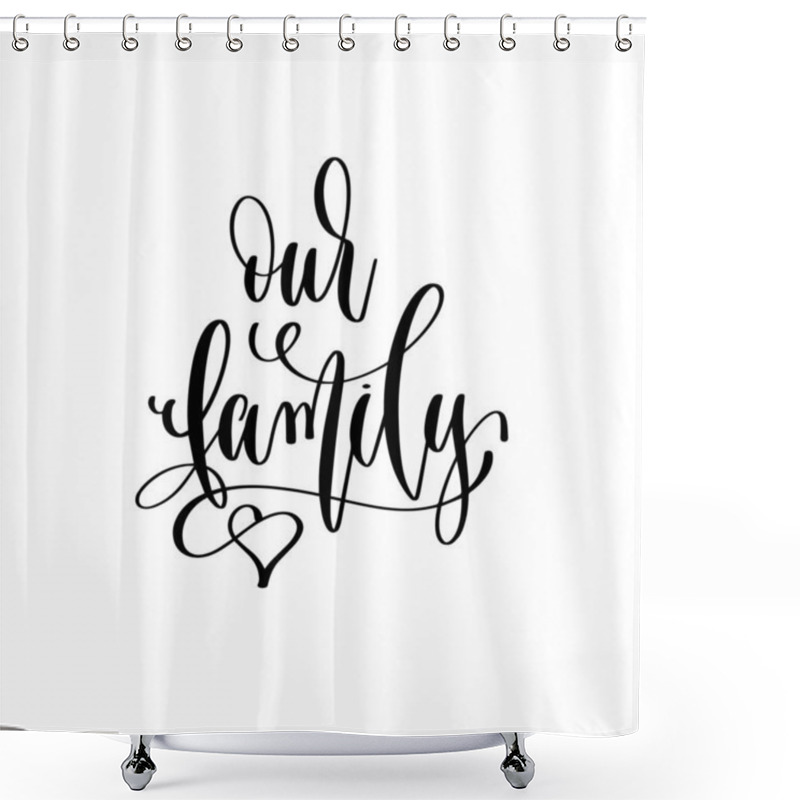 Personality  Our Family - Hand Lettering Inscription To Wedding Invitation Or Valentines Day Design Shower Curtains