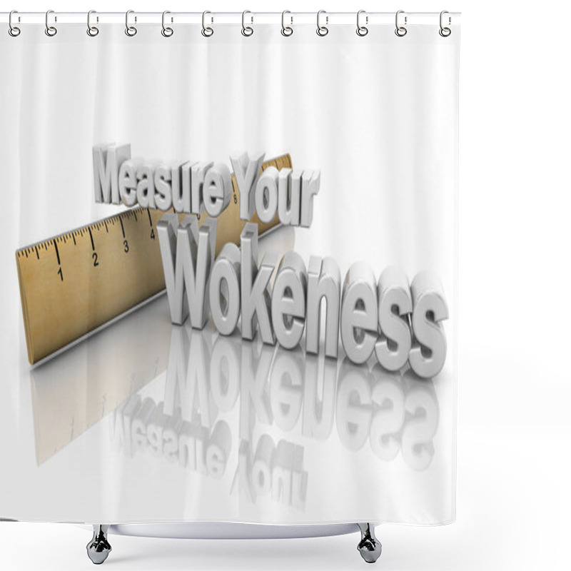 Personality  Measure Your Wokeness Socially Conscious Aware Ruler 3d Illustration Shower Curtains