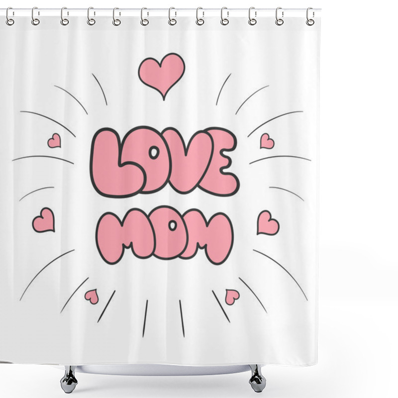 Personality  Sticker I Love Mom. Shower Curtains