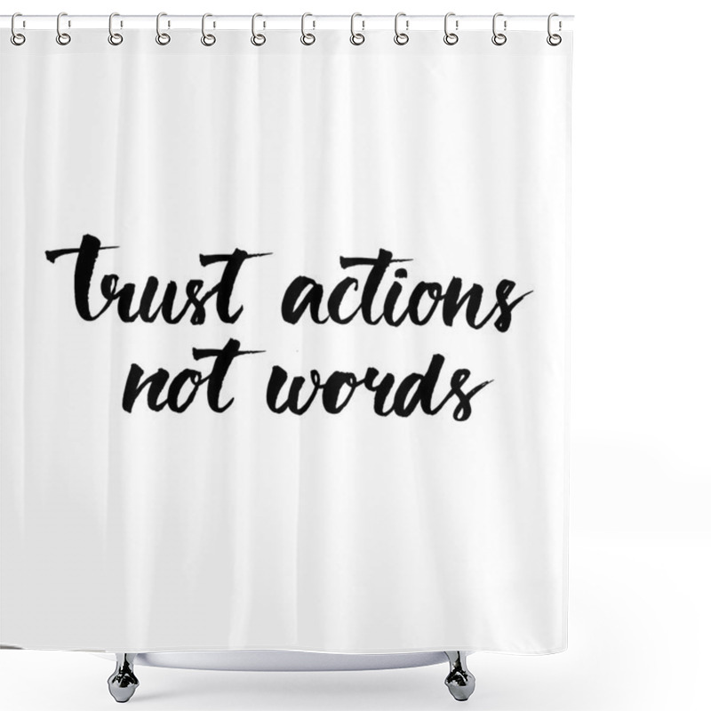 Personality  Trust Actions, Not Words. Shower Curtains