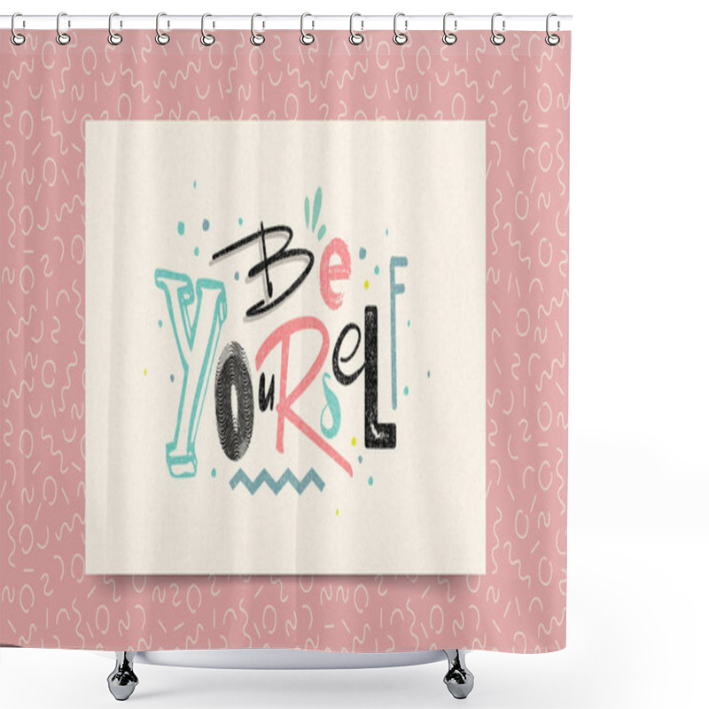 Personality  Be Yourself. Inspirational Quote About Love Yourself. Brush Calligraphy, Vector Letters On White Paper Background For Card, Poster And Banner. Trendy 80's And 90's Style Easy Editable For Your Design. Shower Curtains