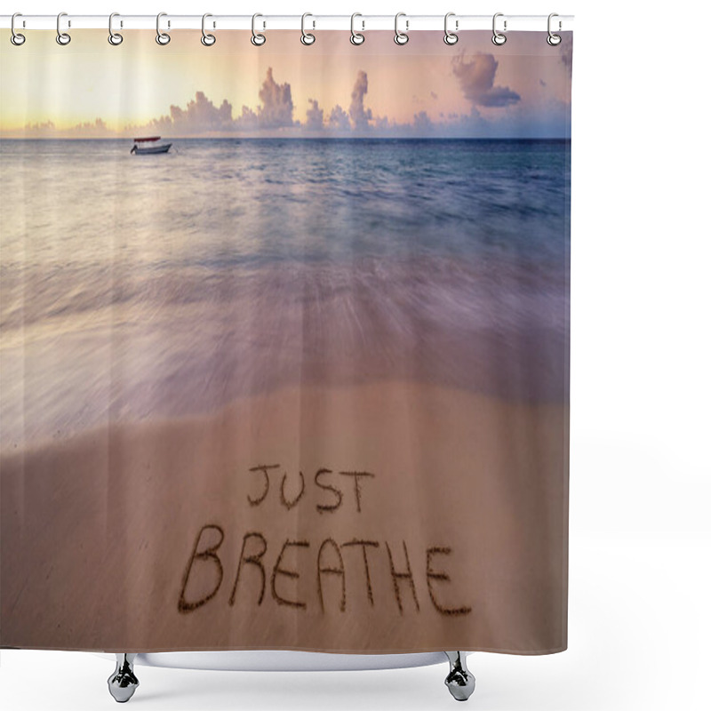 Personality  Handwritten Just Breathe On Sandy Beach At Sunset,relax And Summer Concept,Dominican Republic Beach. Shower Curtains