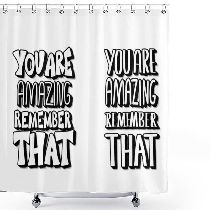 Personality  You Are Amazing Remember That Vector Quote.  Shower Curtains