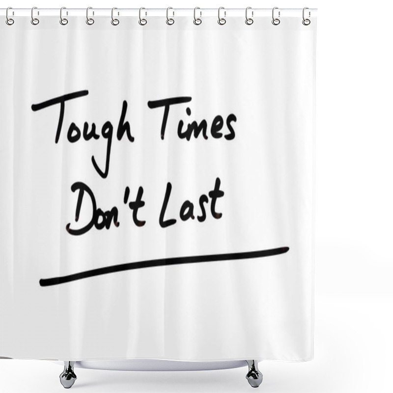 Personality  Tough Times Dont Last Shower Curtains