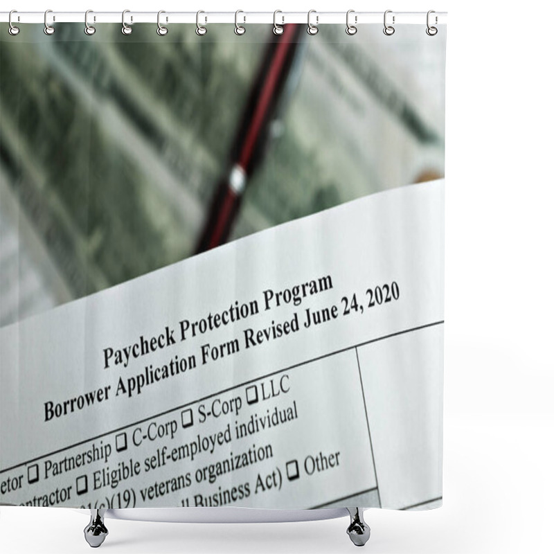 Personality  Selective Focus Photo Of Paycheck Protection Program Borrower Application Form Revised, On A Background Of Dollar Bills And A Pen Shower Curtains