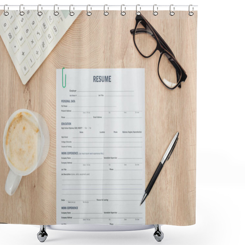 Personality  Top View Of Glasses, Pen, Calculator, Cup Of Cappuccino And Resume Template On Wooden Surface Shower Curtains