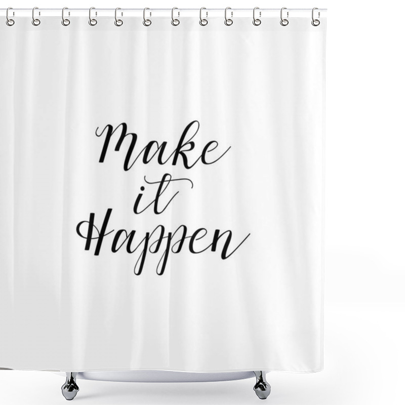 Personality  Make It Happen. Hand Drawn Vector Illustration. Element For Flyers, Banner, Postcards And Posters. Modern Calligraphy. Shower Curtains