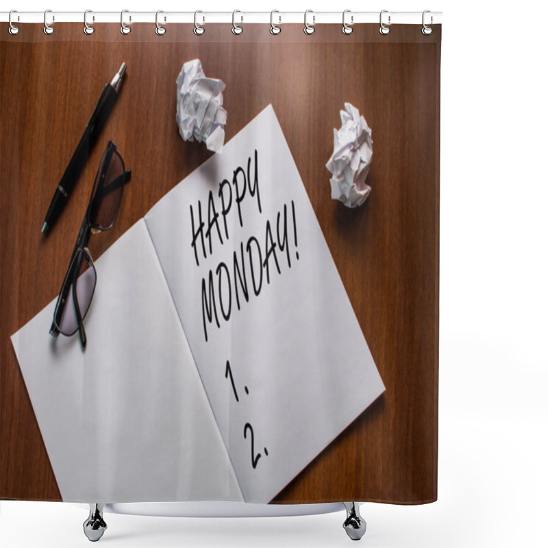 Personality  Conceptual Hand Writing Showing Happy Monday. Business Photo Text Telling That Demonstrating Order To Wish Him Great New Week Notebook Small Wrinkled Paper Balls Reading Glasses Wooden Table. Shower Curtains