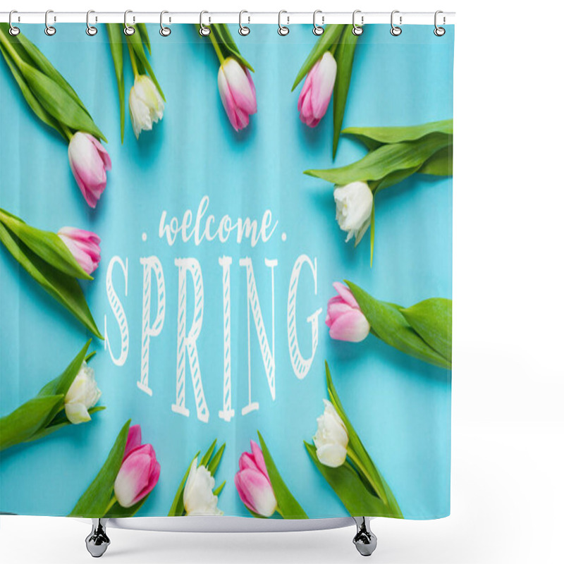 Personality  Top View Of Tulips Arranged In Frame With Welcome Spring Illustration On Blue Surface Shower Curtains