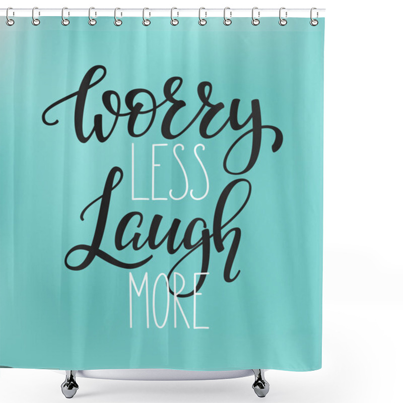 Personality  Worry Less Life Style Quote Shower Curtains