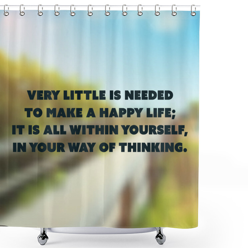 Personality  Inspirational Quote - Very Little Is Needed To Make A Happy Life; It Is All Within Yourself, In Your Way Of Thinking - Wisdom On Wooden Path Image Background Shower Curtains