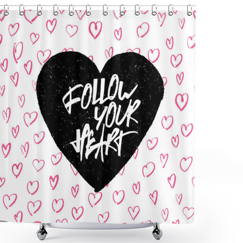 Personality  Quote 'Follow Your Heart'. Shower Curtains