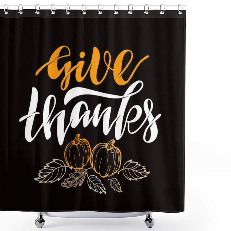 Personality  Give Thanks - Happy ThanksGiving Day - Cute Hand Drawn Doodle Lettering Template Poster Banner Art Shower Curtains