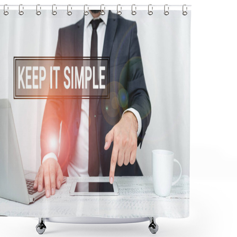 Personality  Text Sign Showing Keep It Simple. Word Written On Ask Something Easy Understand Not Go Into Too Much Detail Remote Office Work Online Smartphone Voice And Video Calling Shower Curtains