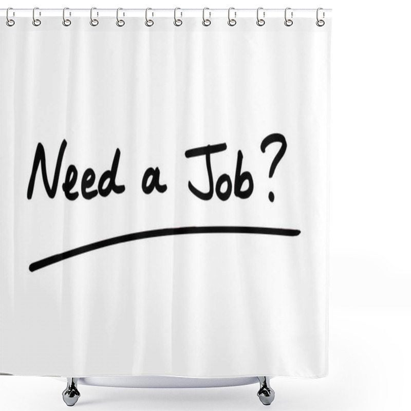 Personality  Need A Job? Handwritten On A White Background. Shower Curtains