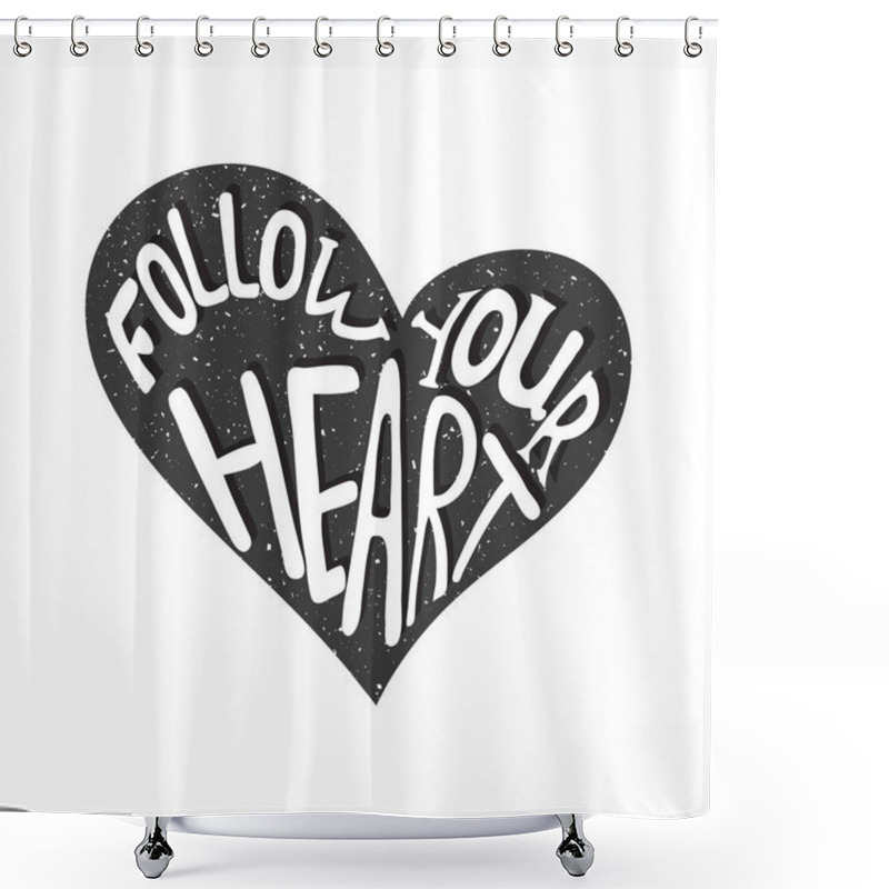 Personality  Follow Your Heart Motivational Quote. Modern Calligraphic Poster. Vector Calligraphy Image. Hand Drawn Lettering Poster, Vintage Typography Card. Shower Curtains