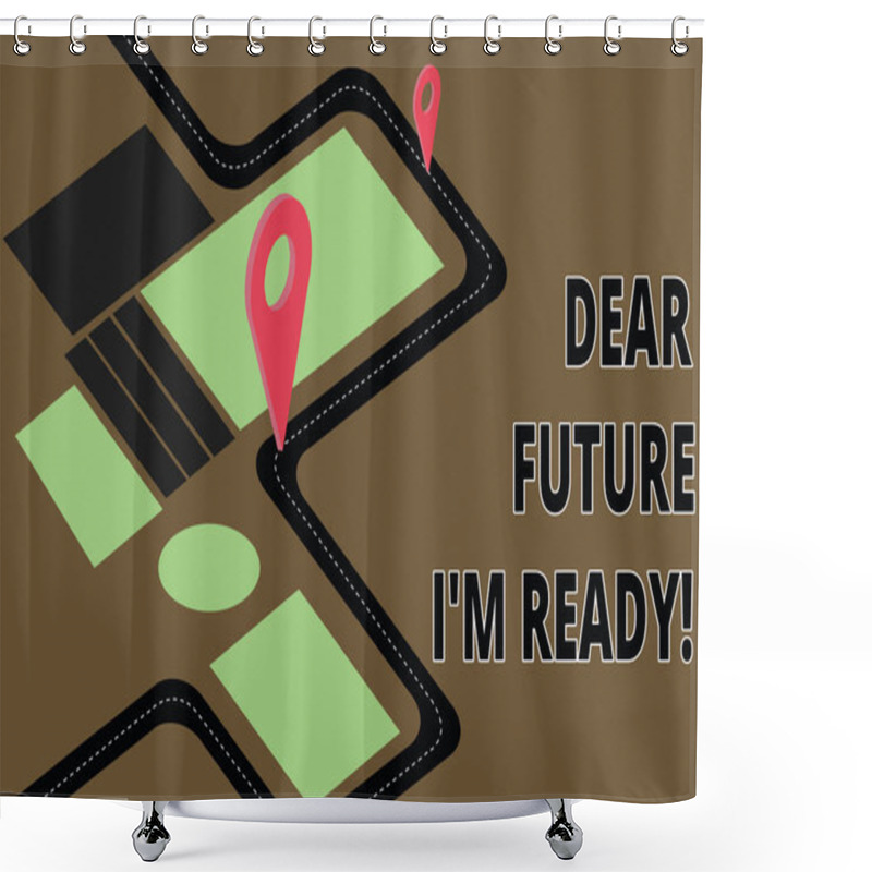 Personality  Text Sign Showing Dear Future I M Ready. Conceptual Photo Be Prepared For Next Events And Success Be Motivated Road Map Navigation Marker 3D Locator Pin For Direction Route Advisory. Shower Curtains