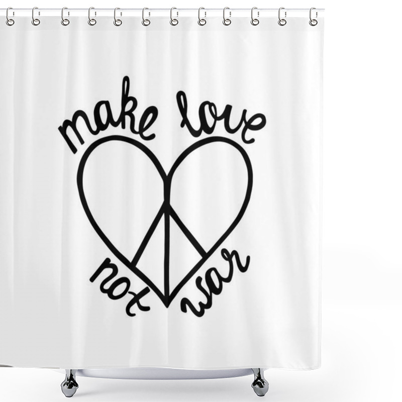 Personality  Make Love, Not War. Inspirational Quote About Peace. Shower Curtains