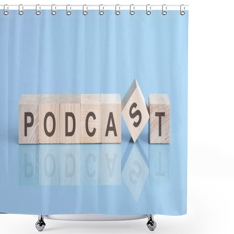 Personality  Podcast Word Written On Wood Block. Podcast Word Is Made Of Wooden Building Blocks Lying On The Blue Table. Business Concept Shower Curtains