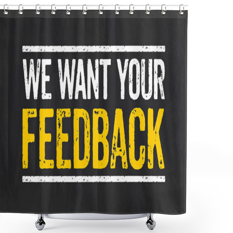 Personality  Blackboard With The Text We Want Your Feedback Shower Curtains