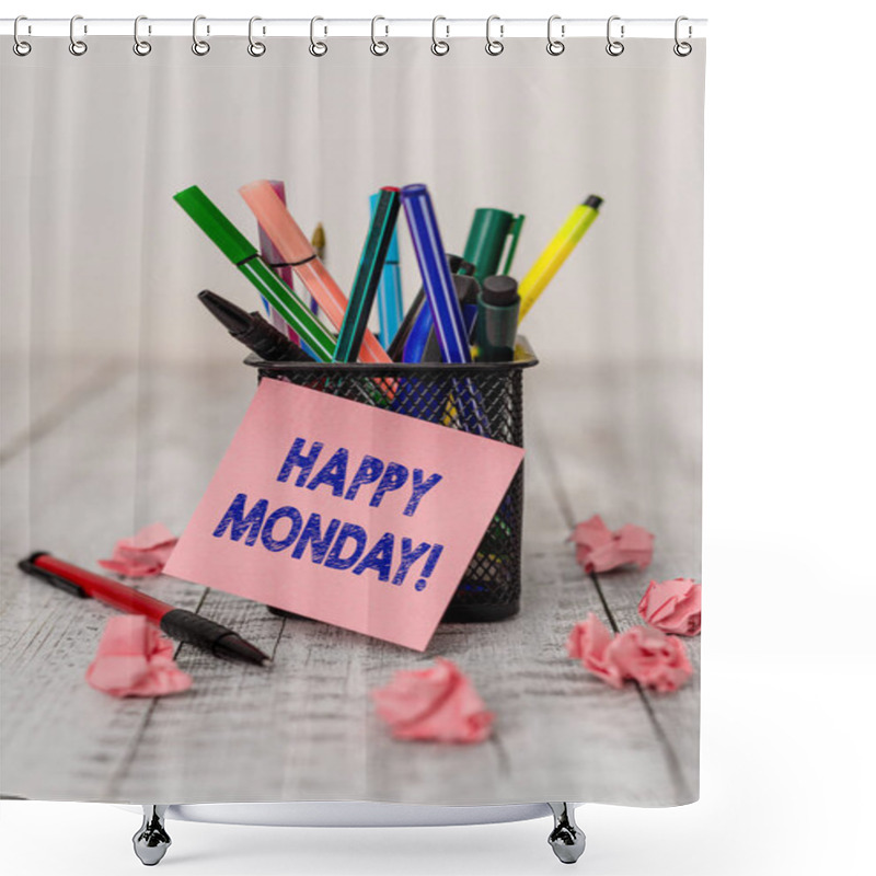 Personality  Writing Note Showing Happy Monday. Business Photo Showcasing Telling That Demonstrating Order To Wish Him Great New Week Writing Equipment And Paper Scraps With Blank Sheets On The Wooden Desk. Shower Curtains