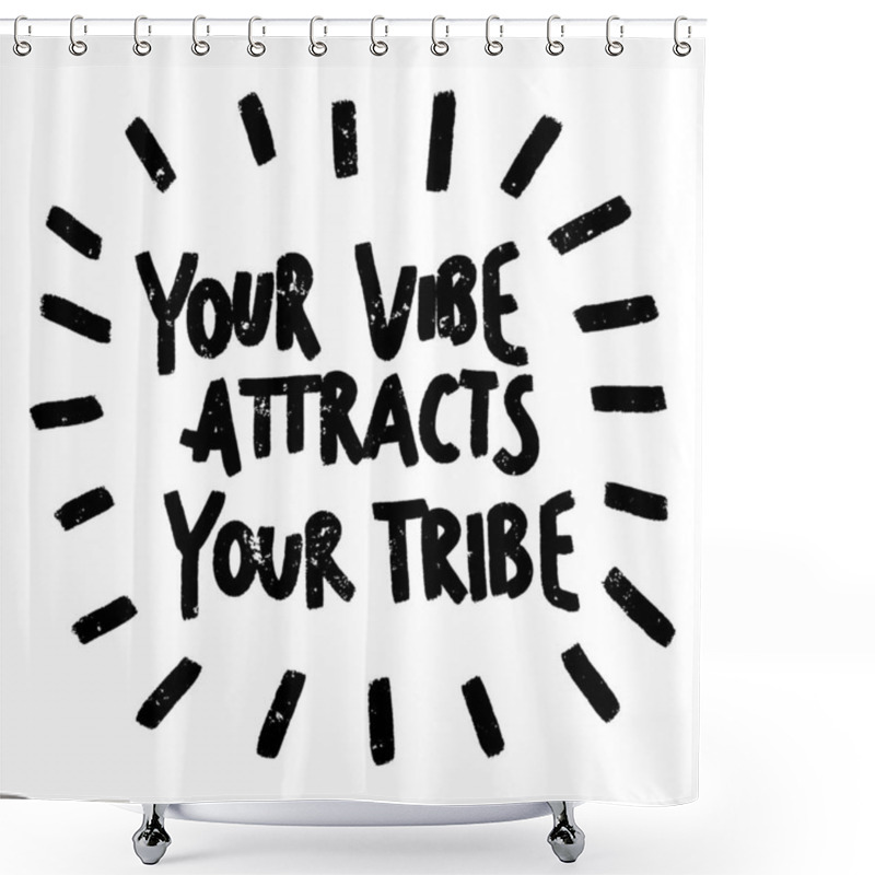 Personality  Your Vibe Attracts Your Tribe. Hand Lettering Calligraphy. Inspirational Phrase. Vector Illustration Shower Curtains