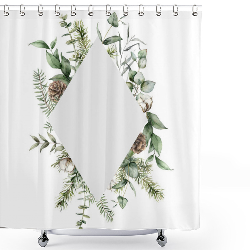 Personality  Watercolor Christmas Frame With Pine Cones, Cotton, Fir And Eucalyptus Branches. Hand Painted Holiday Plants Isolated On White Background. Floral Illustration For Design, Print, Fabric Or Background. Shower Curtains