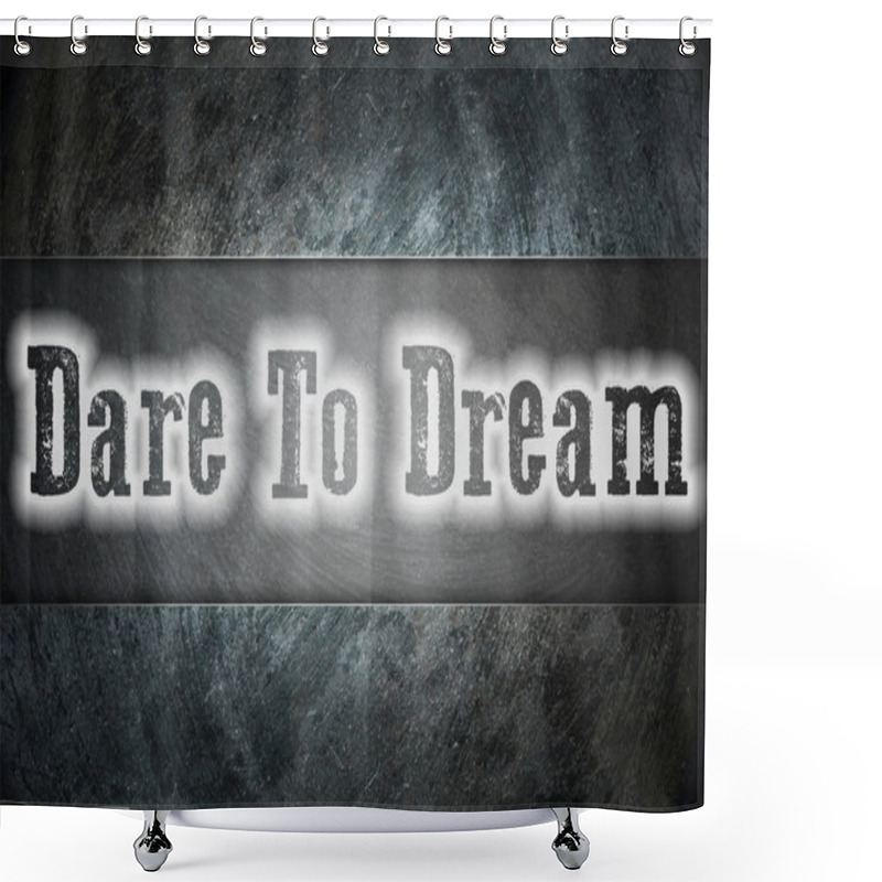 Personality  Dare To Dream Concept Shower Curtains