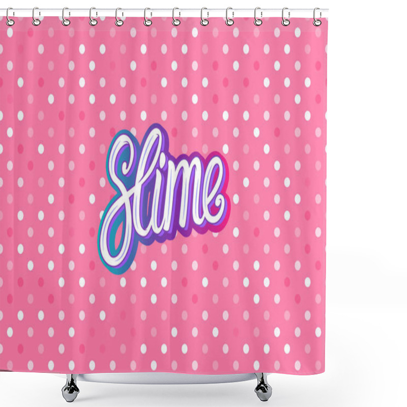 Personality  Slime Lettering Inscription. Pink Polka Dot Texture. Wide Seamless Pattern Vector Background Shower Curtains