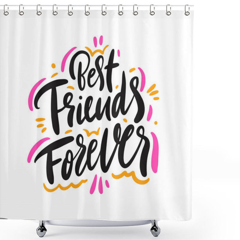 Personality  Best Friends Forever. Hand Drawn Vector Lettering. Isolated On White Background. Shower Curtains