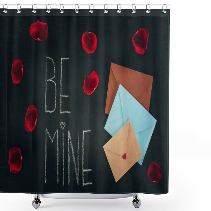 Personality  Lettering BE MINE Surrounded With Rose Petals And Envelopes On Black Surface, St Valentines Day Concept Shower Curtains