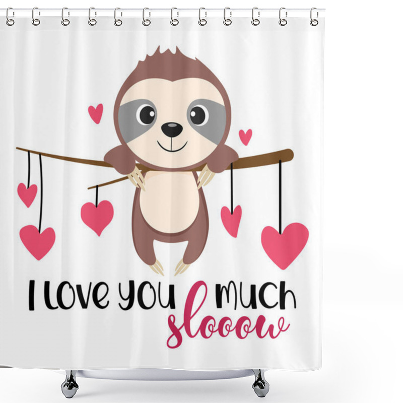 Personality  Cute Sloth. I Love You Slow Much, Vector. Shower Curtains