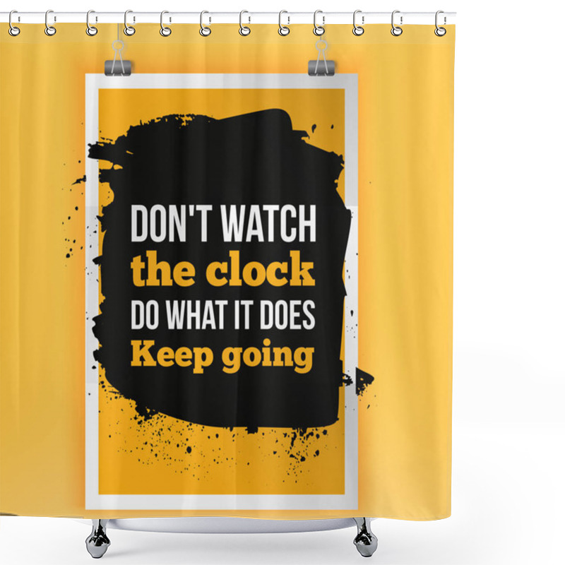 Personality  Keep Going. Dont Watch The Clock. Motivation Typography Poster On Dark Background. Inspirational Vector Typography. Shower Curtains