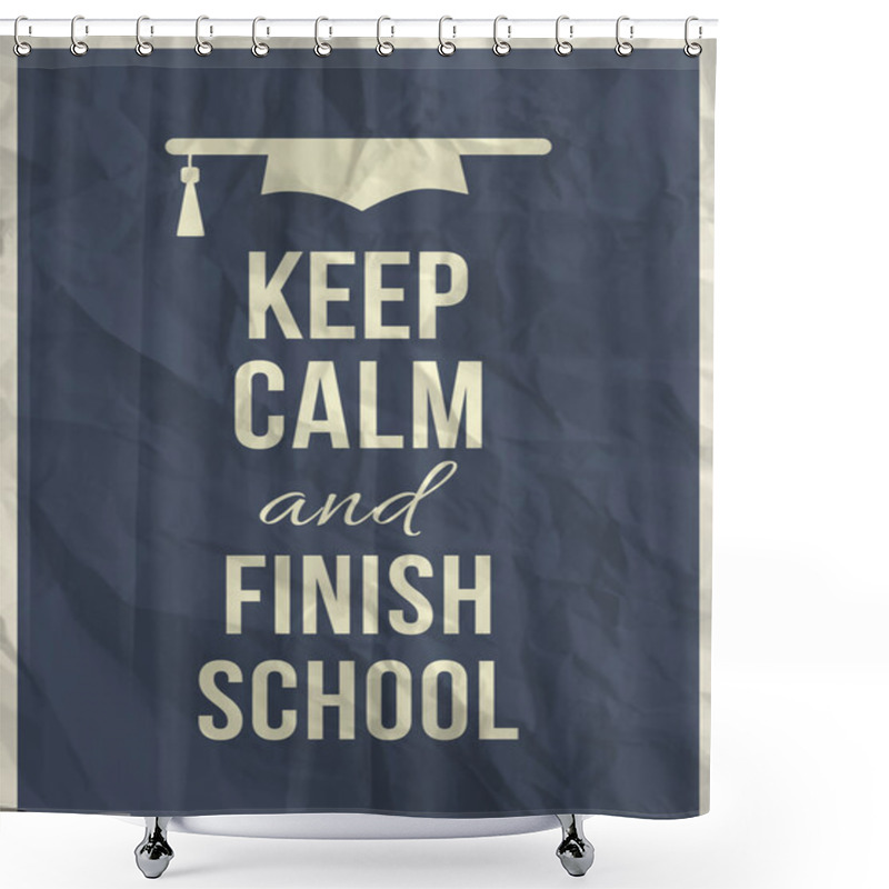 Personality  Keep Calm And Finish School Shower Curtains